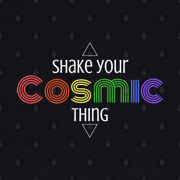 Shake Your Cosmic Thing! by wanderingteez